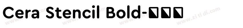 Cera Stencil Bold字体转换 Cera Stencil Bold字体转换